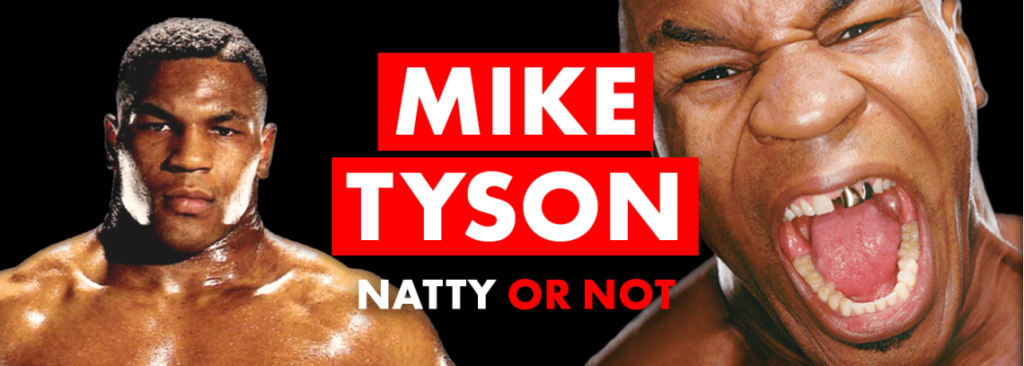Mike Tyson Natty Or Not 1024x366