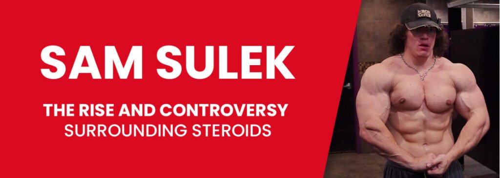 The Rise And Controversy Surrounding Sam Sulek Steroids And Their Effects On Health 1024x366